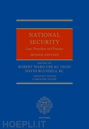 ward robert (curatore); blundell david (curatore); stone caroline (curatore); laird karl (curatore) - national security law, procedure and practice