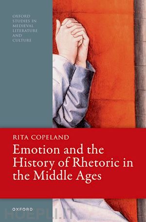 copeland rita - emotion and the history of rhetoric in the middle ages