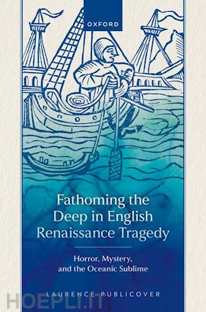 publicover laurence - fathoming the deep in english renaissance tragedy