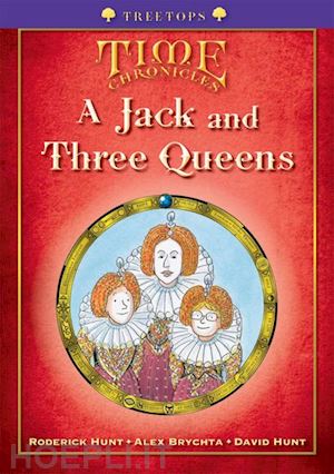 hunt roderick; hunt david; brychta alex - oxford reading tree: stage 11+: treetops time chronicles: jack and three queens