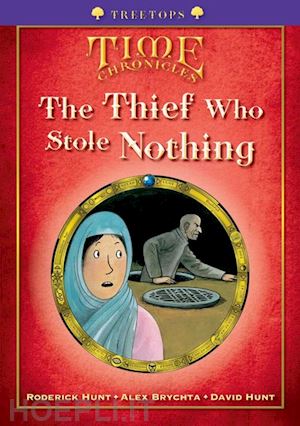 hunt roderick; hunt david; brychta alex - oxford reading tree: stage 11+: treetops time chronicles: the thief who stole nothing