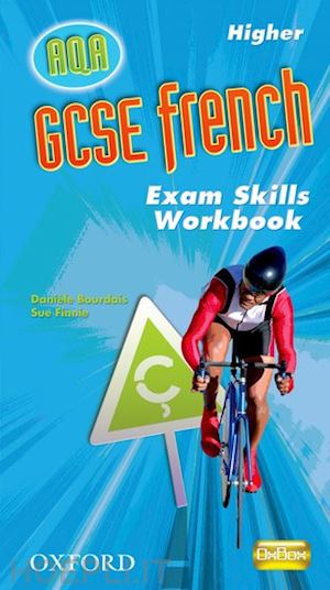 bourdias daniele; finnie sue - gcse french for aqa higher exam skills workbook pack