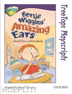 cox david; james erica - oxford reading tree: stage 11: treetops playscripts: bertie wiggins' amazing ears (pack of 6 copies)