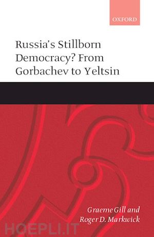 gill graeme; markwick roger d. - russia's stillborn democracy?