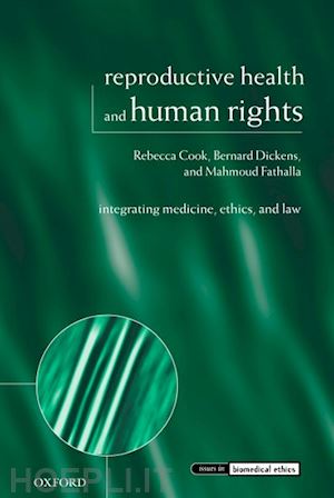cook rebecca j.; dickens bernard m.; fathalla mahmoud f. - reproductive health and human rights