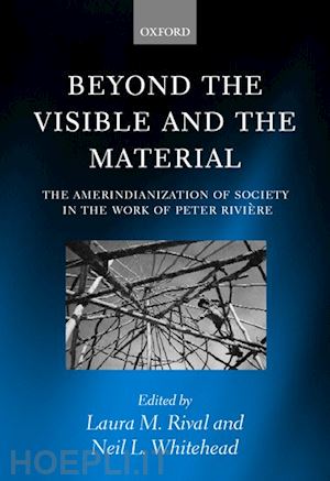rival laura m.; whitehead neil l. - beyond the visible and the material