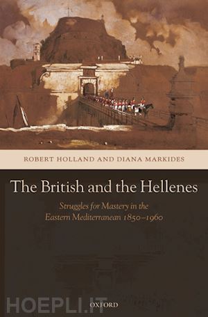 holland robert; markides diana - the british and the hellenes