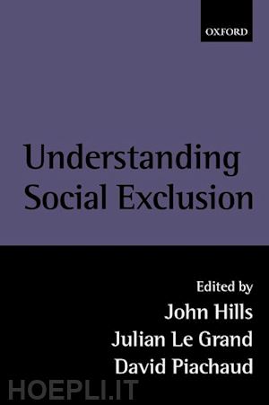 hills john; le grand julian; piachaud david - understanding social exclusion