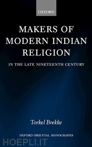 brekke torkel - makers of modern indian religion in the late nineteenth century