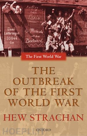 strachan hew - the outbreak of the first world war