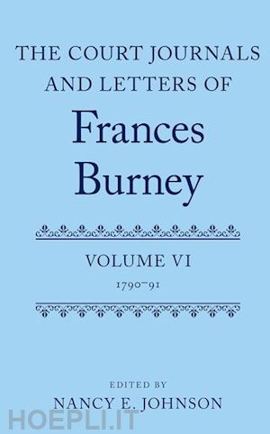 johnson nancy e. (curatore) - the court journals and letters of frances burney
