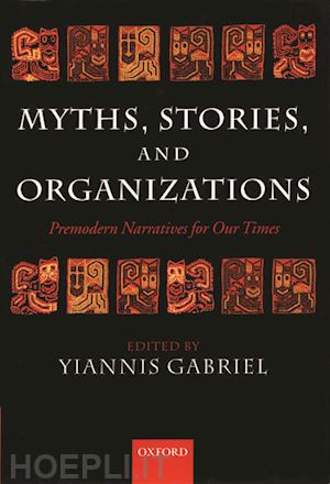 gabriel yiannis - myths, stories, and organizations