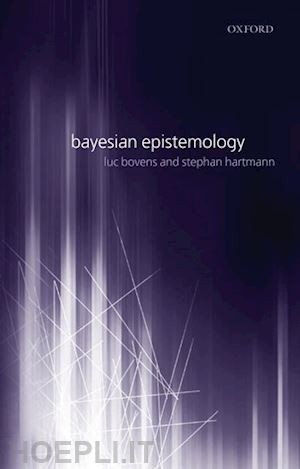 bovens luc; hartmann stephan - bayesian epistemology