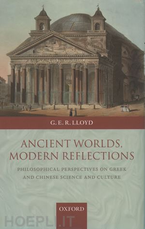 lloyd geoffrey - ancient worlds, modern reflections