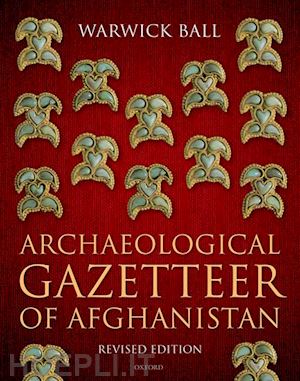 ball warwick - archaeological gazetteer of afghanistan