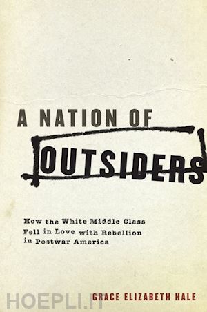 hale grace elizabeth - a nation of outsiders