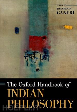 ganeri jonardon (curatore) - the oxford handbook of indian philosophy