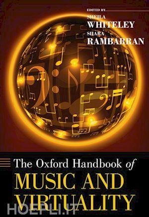 whiteley sheila; rambarran shara - the oxford handbook of music and virtuality