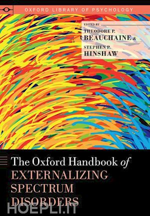 beauchaine theodore p. (curatore); hinshaw stephen p. (curatore) - the oxford handbook of externalizing spectrum disorders