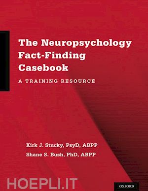 stucky kirk j.; bush shane s. - the neuropsychology fact-finding casebook