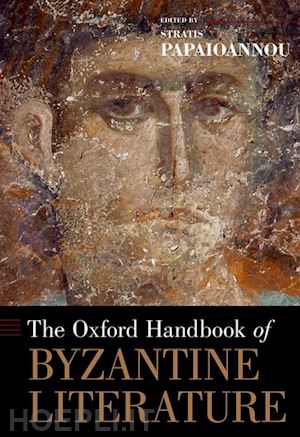 papaioannou stratis - the oxford handbook of byzantine literature