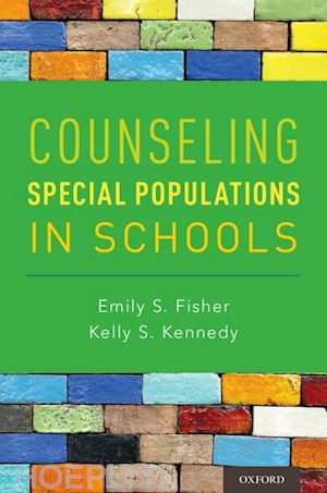 fisher emily s.; kennedy kelly s. - counseling special populations in schools