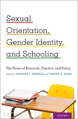 russell stephen t. (curatore); horn stacey s. (curatore) - sexual orientation, gender identity, and schooling