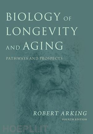 arking robert - biology of longevity and aging