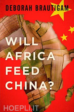 brautigam deborah - will africa feed china?
