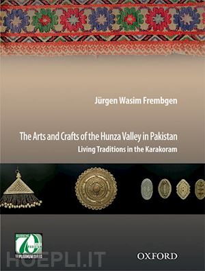 frembgen jürgen wasim - the arts and crafts of the hunza valley in pakistan