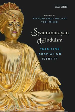 williams raymond brady (curatore); trivedi yogi (curatore) - swaminarayan hinduism