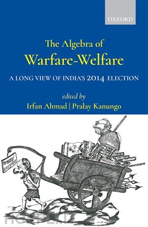 ahmad irfan (curatore); kanungo pralay (curatore) - the algebra of warfare-welfare