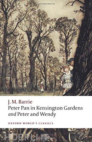 Peter Pan in Kensington Gardens / Peter and Wendy by J.M. Barrie