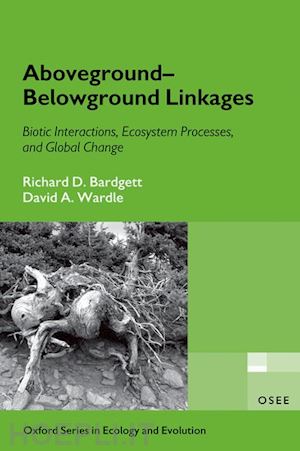 bardgett richard d.; wardle david a. - aboveground-belowground linkages