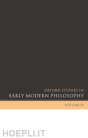 garber daniel; nadler steven - oxford studies in early modern philosophy volume iv