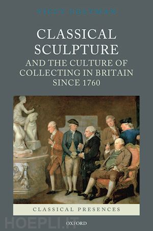 coltman viccy - classical sculpture and the culture of collecting in britain since 1760