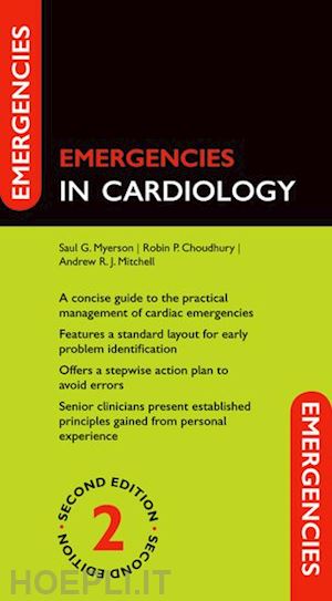 myerson saul g.; choudhury robin p.; mitchell andrew r. j. - emergencies in cardiology