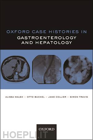 walsh alissa j.; buchel otto c.; collier jane; travis simon p.l. - oxford case histories in gastroenterology and hepatology