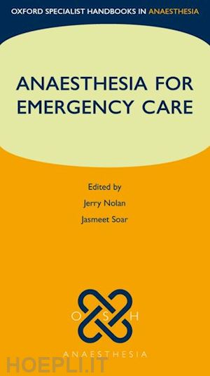 nolan jerry; soar jasmeet - anaesthesia for emergency care