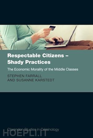 farrall stephen; karstedt susanne - respectable citizens - shady practices