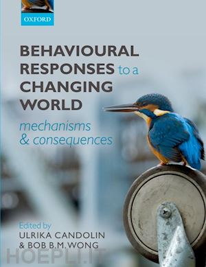 candolin ulrika; wong bob b.m. - behavioural responses to a changing world