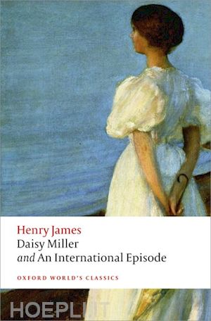 james henry; poole adrian (curatore) - daisy miller and an international episode