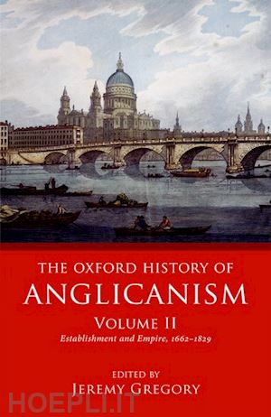 gregory jeremy (curatore) - the oxford history of anglicanism, volume ii