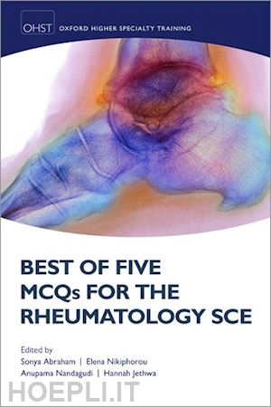 abraham sonya (curatore); nikiphorou elena (curatore); nandagudi anupama (curatore); jethwa hannah (curatore) - best of five mcqs for the rheumatology sce