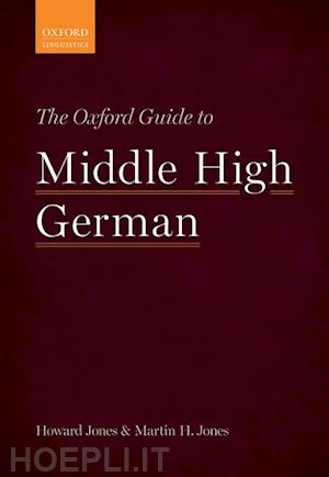 jones howard; jones martin h. - the oxford guide to middle high german