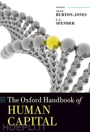 The Oxford Handbook Of Human Capital Burton Jones Alan Spender J. C. Libro Oxford University Press 05 2012 HOEPLI.it