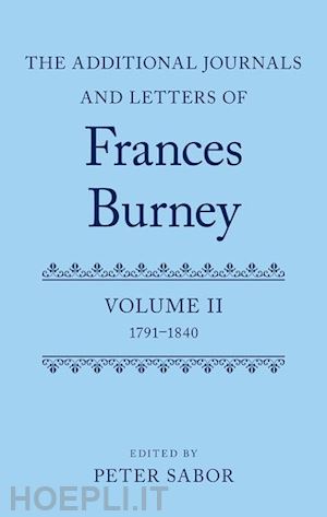 sabor peter (curatore) - the additional journals and letters of frances burney