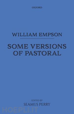empson william; perry seamus (curatore) - william empson: some versions of pastoral
