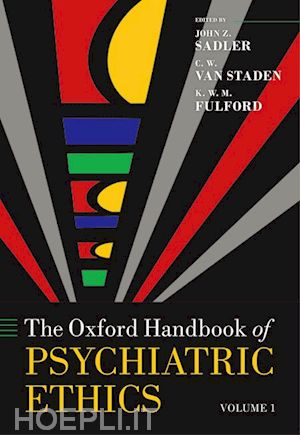 sadler john z. (curatore); van staden werdie (c.w.) (curatore); fulford k.w.m. (bill) (curatore) - the oxford handbook of psychiatric ethics