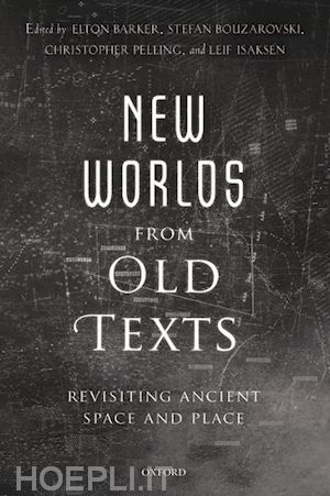 barker elton (curatore); bouzarovski stefan (curatore); pelling christopher (curatore); isaksen leif (curatore) - new worlds from old texts